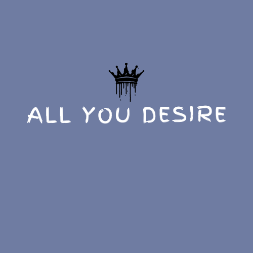 ALL YOU DESIRE
